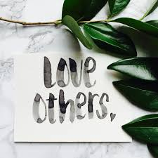 Love others